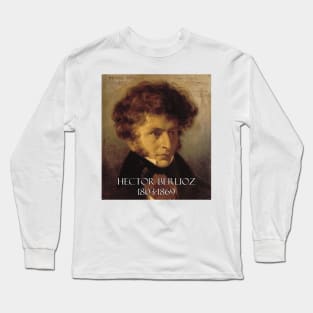 Great Composers: Hector Berlioz Long Sleeve T-Shirt